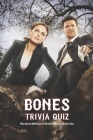 Bones Trivia Quiz: These Quizzes Will Separate The Real Fans from The Fake Ones By Venable Joseph Cover Image