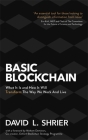 Basic Blockchain: What It Is and How It Will Transform the Way We Work and Live By David L. Shrier Cover Image