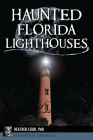 Haunted Florida Lighthouses (Haunted America) By Heather Leigh Carroll-Landon Cover Image