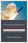 Nuclear Strategy in the Modern Era: Regional Powers and International Conflict (Princeton Studies in International History and Politics #143) Cover Image