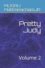Pretty Judy: Volume 2 By Musau Mattmeachamjr Cover Image