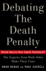 Debating the Death Penalty: Should America Have Capital Punishment? the Experts from Both Sides Make Their Best Case By Hugo Adam Bedau (Editor), Paul G. Cassell (Editor) Cover Image