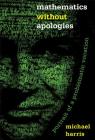 Mathematics Without Apologies: Portrait of a Problematic Vocation (Science Essentials) Cover Image