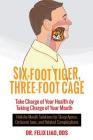 Six-Foot Tiger, Three-Foot Cage: Take Charge of Your Health (FULL COLOR VERSION) By Felix Liao Cover Image