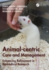 Animal-Centric Care and Management: Enhancing Refinement in Biomedical Research By Dorte Bratbo Sørensen (Editor), Sylvie Cloutier (Editor), Brianna N. Gaskill (Editor) Cover Image