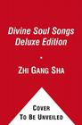 Divine Soul Songs Deluxe Edition: Sacred Practical Treasures to Heal, Rejuvenate, and Transform You, Humanity, Mother Earth, and Cover Image