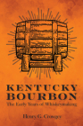 Kentucky Bourbon: The Early Years of Whiskeymaking Cover Image