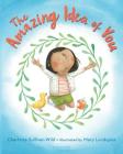 The Amazing Idea of You By Charlotte Sullivan Wild, Mary Lundquist (Illustrator) Cover Image
