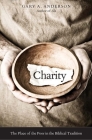 Charity: The Place of the Poor in the Biblical Tradition By Gary A. Anderson Cover Image