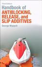 Handbook of Antiblocking, Release, and Slip Additives By George Wypych Cover Image