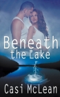 Beneath the Lake By Casi McLean Cover Image