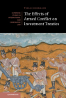 The Effects of Armed Conflict on Investment Treaties (Cambridge Studies in International and Comparative Law #169) By Tobias Ackermann Cover Image