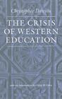 The Crisis of Western Education (Works of Christopher Dawson) By Christopher Dawson Cover Image