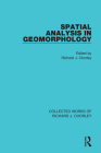 Spatial Analysis in Geomorphology By Richard J. Chorley (Editor) Cover Image