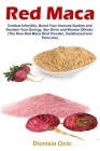 Red Maca: Combat Infertility, Boost Your Immune System and Reclaim Your Energy, Sex Drive and Women Dillodo. (The Raw Red Maca R By Dionisia Onio Cover Image