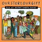 Our Story, Our Gift (27): HOW WE BECAME EMBRYO DONORS (Unknown recipient) By Donor Conception Network Cover Image