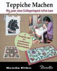 Teppiche machen: Wie jeder einen Schlingenteppich tuften kann By Lena Dyrdal Andersen (Editor), Stefanie Schmidt (Translator), Senda Eiko Cover Image