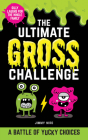 The Ultimate Gross Challenge: A Battle of Yucky Choices (Ultimate Silly Joke Books for Kids) By Jimmy Niro Cover Image