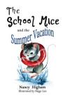 The School Mice and the Summer Vacation: Book 3 For both boys and girls ages 6-11 Grades: 1-5. (School Mice(tm) #3) Cover Image