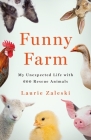 Funny Farm: My Unexpected Life with 600 Rescue Animals By Laurie Zaleski Cover Image