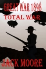 Great War 1898 Total War By Jack Moore Cover Image