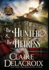 The Hunter & the Heiress: A Medieval Romance (Blood Brothers #2) By Claire Delacroix Cover Image