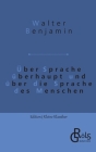 Über Sprache überhaupt und über die Sprache des Menschen By Redaktion Gröls-Verlag (Editor), Walter Benjamin Cover Image