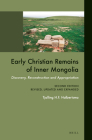 Early Christian Remains of Inner Mongolia: Discovery, Reconstruction and Appropriation. Second Edition, Revised, Updated and Expanded (Sinica Leidensia #88) By Halbertsma Cover Image