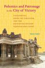 Polemics and Patronage in the City of Victory: Vyasatirtha, Hindu Sectarianism, and the Sixteenth-Century Vijayanagara Court (South Asia Across the Disciplines) By Valerie Stoker Cover Image