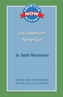 Jacksonian America (American History Now) By Seth Rockman Cover Image