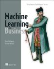 Machine Learning for Business: Using Amazon SageMaker and Jupyter By Doug Hudgeon, Richard Nichol Cover Image