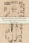 Prescriptions for Virtuosity: The Postcolonial Struggle of Chinese Medicine By Eric I. Karchmer Cover Image