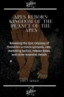Apes Reborn: KINGDOM OF THE PLANET OF THE APES: Revealing the Epic Odyssey of Evolution: a movie synopsis, cast, Marketing tactics, Cover Image