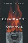 A Clockwork Orange By Anthony Burgess Cover Image