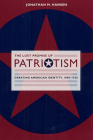 The Lost Promise of Patriotism: Debating American Identity, 1890-1920 By Jonathan M. Hansen Cover Image