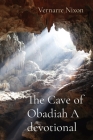 The Cave of Obadiah A devotional By Vernarre Nixon Cover Image
