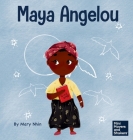 Maya Angelou: A Kid's Book About Inspiring with a Rainbow of Words By Mary Nhin Cover Image