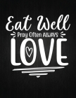Eat well pray often always love: Recipe Notebook to Write In Favorite Recipes - Best Gift for your MOM - Cookbook For Writing Recipes - Recipes and No Cover Image