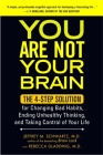 You Are Not Your Brain: The 4-Step Solution for Changing Bad Habits, Ending Unhealthy Thinking, and Taki ng Control of Your Life Cover Image