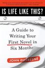 Is Life Like This?: A Guide to Writing Your First Novel in Six Months By John Dufresne Cover Image