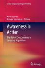 Awareness in Action: The Role of Consciousness in Language Acquisition (Second Language Learning and Teaching) By Andrzej Lyda (Editor), Konrad Szcześniak (Editor) Cover Image