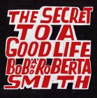 Bob and Roberta Smith: The Secret to a Good Life By Bob And Roberta Smith (Artist) Cover Image