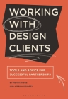 Working with Design Clients: Tools and Advice for Successful Partnerships Cover Image