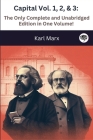 Capital Vol. 1, 2, & 3: The Only Complete and Unabridged Edition in One Volume! (Illustrated) By Karl Marx Cover Image