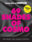 69 Shades of Cosmo: The Kinky Sex Games Edition By Cosmopolitan (Editor) Cover Image