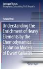 Understanding the Enrichment of Heavy Elements by the Chemodynamical Evolution Models of Dwarf Galaxies (Springer Theses) By Yutaka Hirai Cover Image