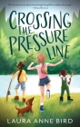 Crossing the Pressure Line By Laura Anne Bird Cover Image