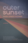 Outer Sunset: A Novel By Mark Ernest Pothier Cover Image
