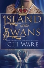 Island of the Swans By Ciji Ware Cover Image