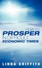 How to Prosper in Difficult Economic Times By Linda Griffith Cover Image